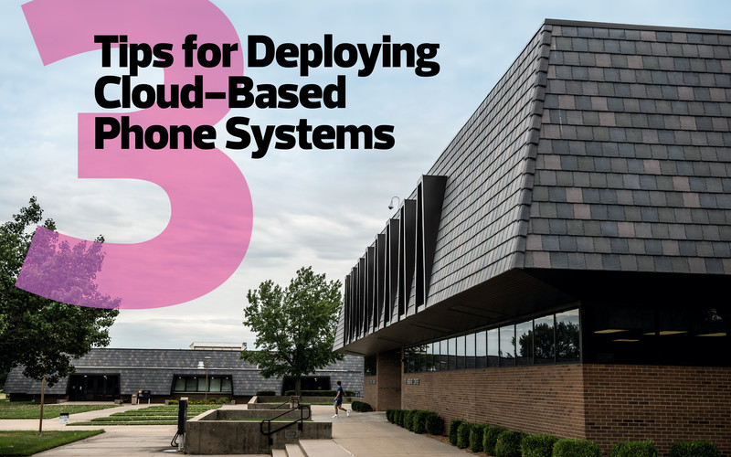 Tips for deploying could-based phone systems