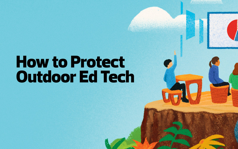 How to protect outdoor ed tech