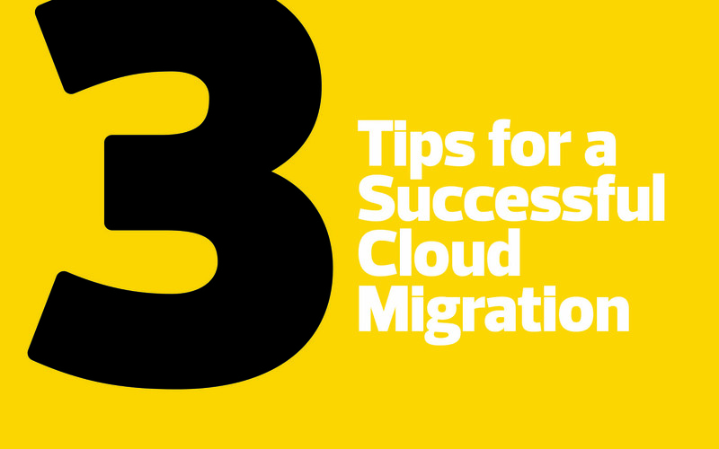 3 tips for a successful cloud migration