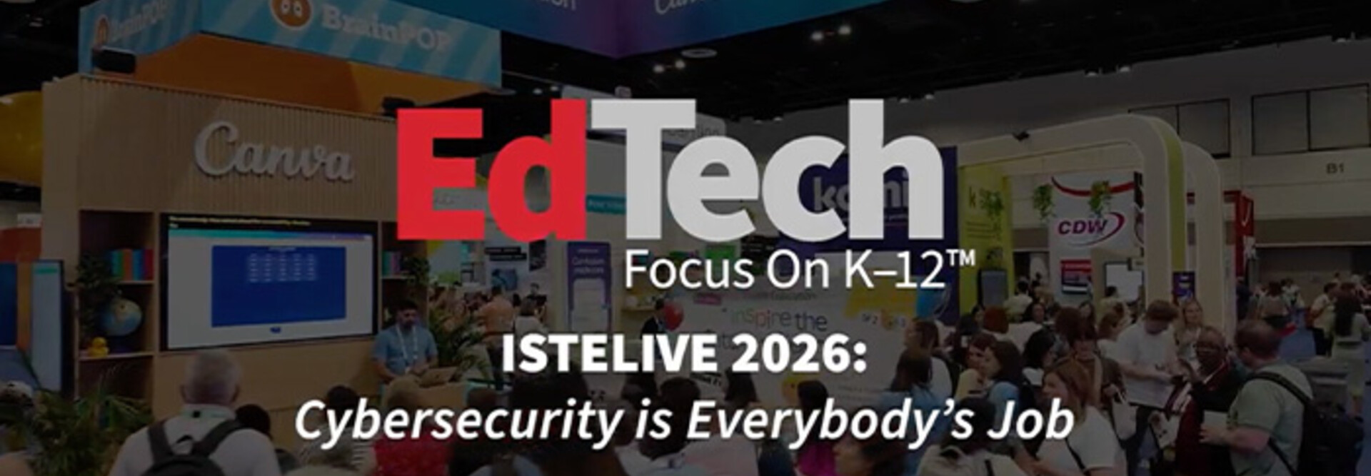 edtechmagazine.com - ISTELive 26: Cybersecurity Is Everybody's Job - How K-12 Districts Are Building a Culture of Shared Responsibility